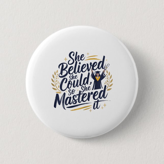 She Believed She Could So She Mastered It 2025 Sen 6 Cm Round Badge (Front)