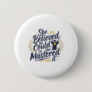 She Believed She Could So She Mastered It 2025 Sen 6 Cm Round Badge
