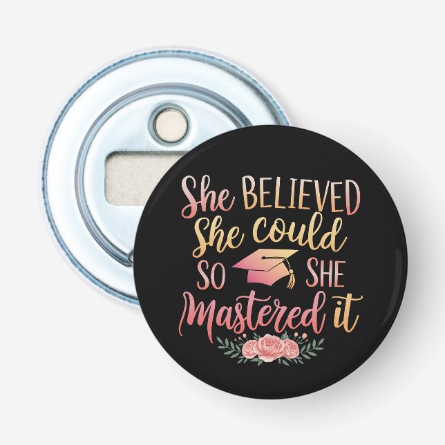 She Believed She Could So She Mastered It Bottle Opener (Front)