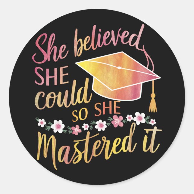 She Believed She Could So She Mastered It Grad Classic Round Sticker (Front)