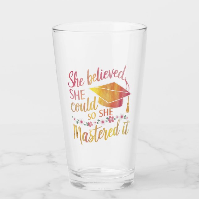 She Believed She Could So She Mastered It Grad Glass (Front)