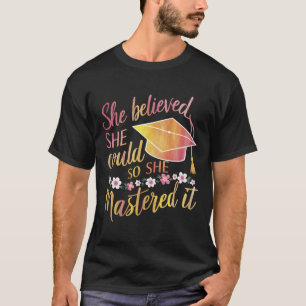 She Believed She Could So She Mastered It Grad T-Shirt