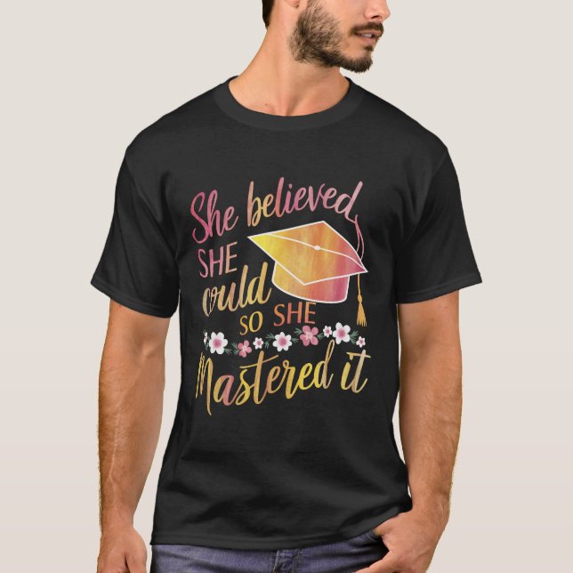 She Believed She Could So She Mastered It Grad T-Shirt (Front)