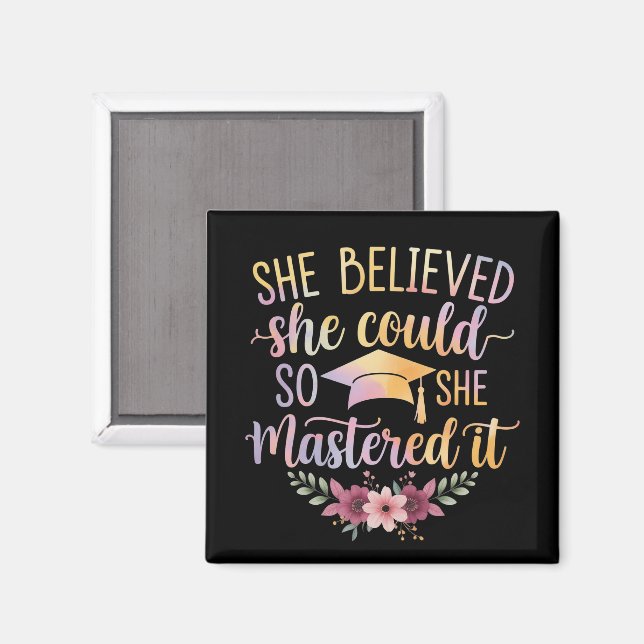 She Believed She Could So She Mastered It Graduate Magnet (Front/Back)
