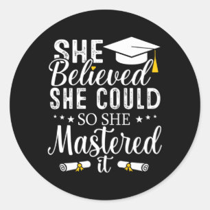 She Believed She Could So She Mastered It Graduati Classic Round Sticker