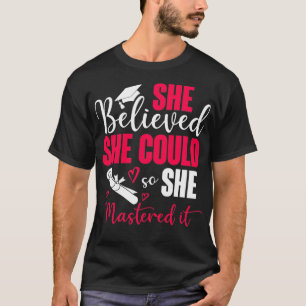 She Believed She Could So She Mastered It Graduati T-Shirt