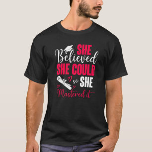 She Believed She Could So She Mastered It Graduati T-Shirt