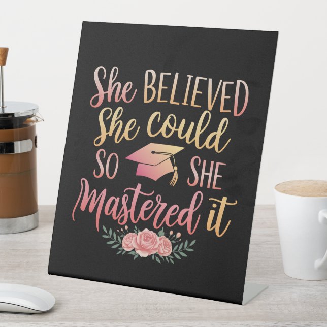 She Believed She Could So She Mastered It Pedestal Sign (In SItu)