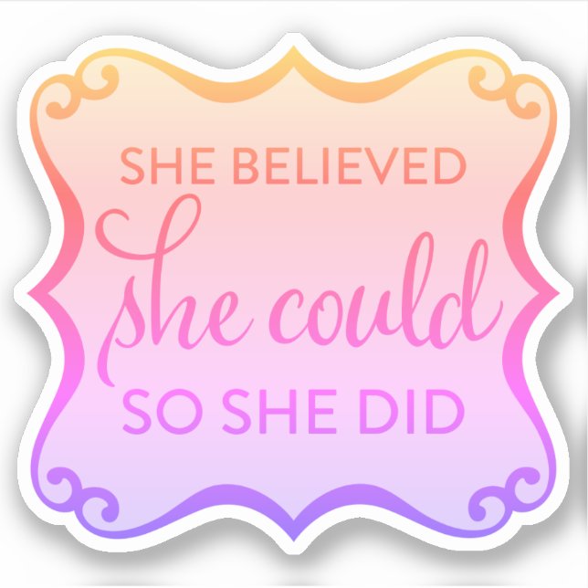 She Believed She Could Sticker (Front)