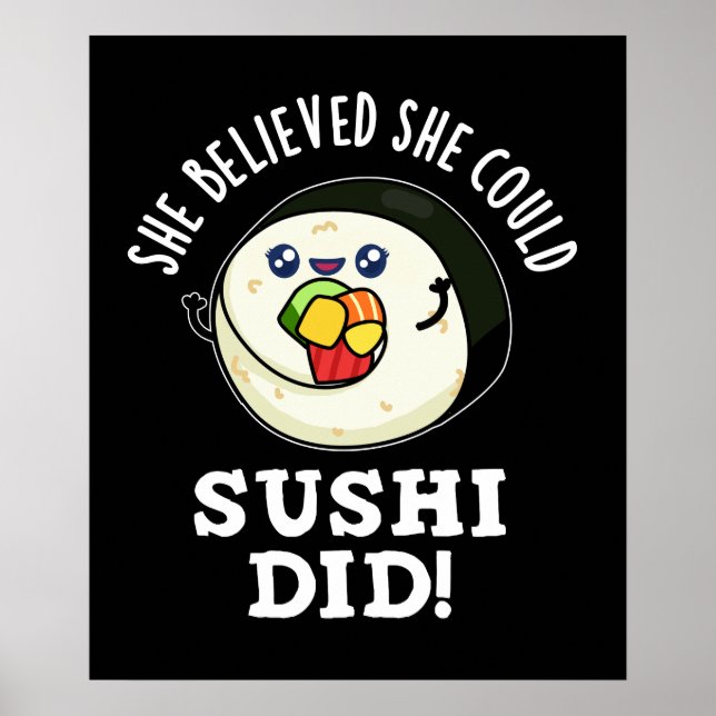 She Believed She Could Sushi Did Food Pun Dark BG Poster (Front)
