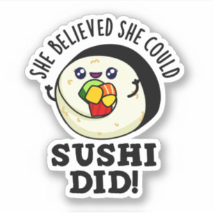 She Believed She Could Sushi Did Positive Food Pun