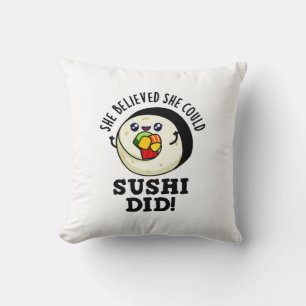 She Believed She Could Sushi Did Positive Food Pun Cushion