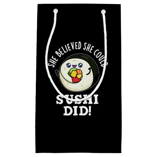 She Believed She Could Sushi Did Pun Dark BG Small Gift Bag (Front)