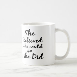 She Believes She Could So She Did Coffee or TeaMug Mug