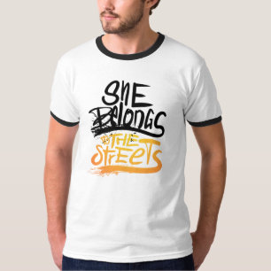 She belongs to the streets, Only One Place T-Shirt