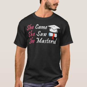 She Came She Saw She Mastered Funny Graduation T-Shirt