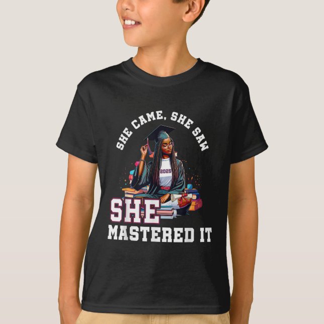 She Came She Saw She Mastered It Black Girl Gradua T-Shirt (Front)