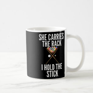 She Carries The Rack I Hold The Stick Funny Pool B Coffee Mug