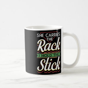 She Carries The Rack I Hold The Stick Pool Billiar Coffee Mug
