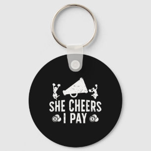 She Cheers I Pay Cheer Dad Of A Cheerleader Father Key Ring