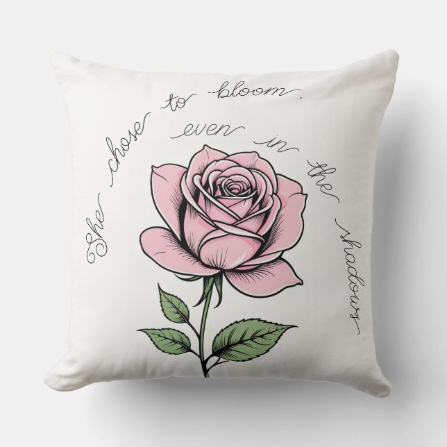 She Chose to Bloom, even in the shadows Cushion (Front)