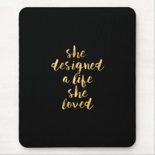 She Designed a Life She Loved with faux gold foil Mouse Mat
