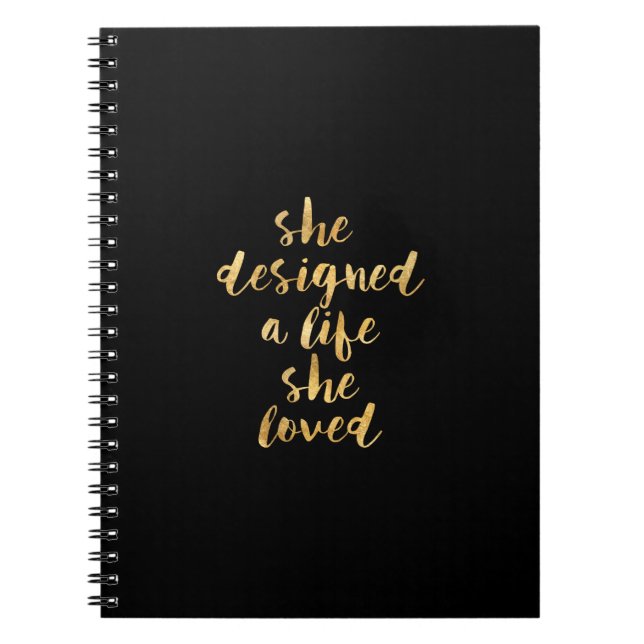 She Designed a Life She Loved with faux gold foil Notebook (Front)