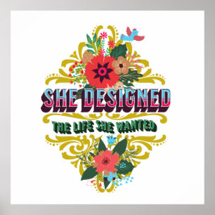 She Designed The Life She Wanted Poster