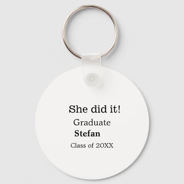She did it graduate add name class of 20XX text Key Ring (Front)