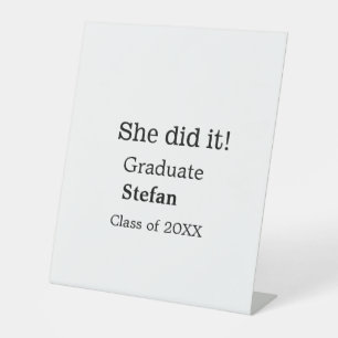 She did it graduate add name class of 20XX text Pedestal Sign