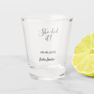 She did it graduation class of 20XX name simple  Shot Glass