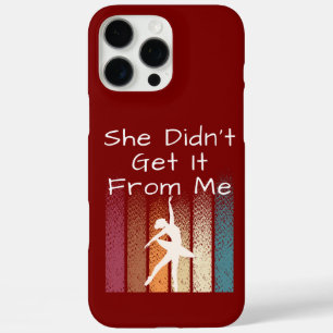 She Didn't Get It From Me, Funny Dance iPhone 16 Pro Max Case