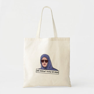 She doesn't even go here Funny Tote Bag