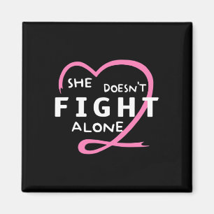 She Doesn't Fight Alone Breast Cancer Awareness Su Magnet