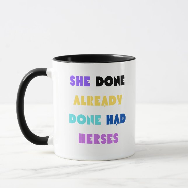 She Done Already Done Had Herses Mug (Left)