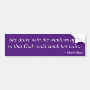 She drove with the windows open so that God... Bumper Sticker