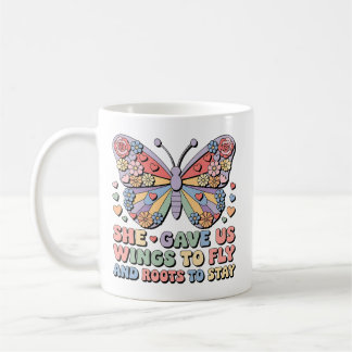 She Gave Us Wings To Fly And Roots  To Stay Butter Coffee Mug