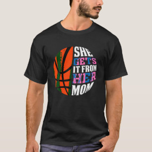 She Gets It From Her Mum Basketball Girls Women s  T-Shirt