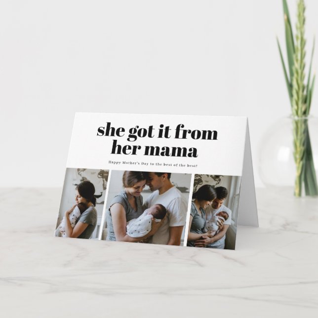 She got it from her mama photo Mother's Day card (Front)