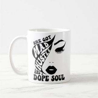 She Got Mad Hustle & Dope Soul Female Empowerment  Coffee Mug