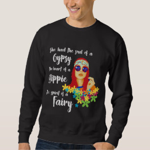 She Had The Soul Of A Gypsy The Heart Of A Hippie Sweatshirt