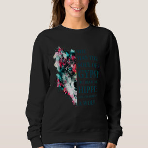 She Had The Soul Of A Gypsy The Heart Of A Hippie  Sweatshirt