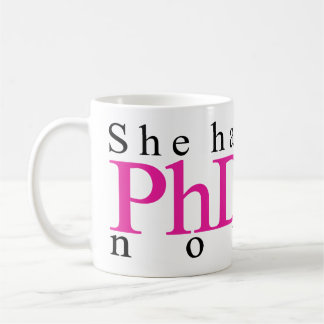 She has PhD now Coffee Mug