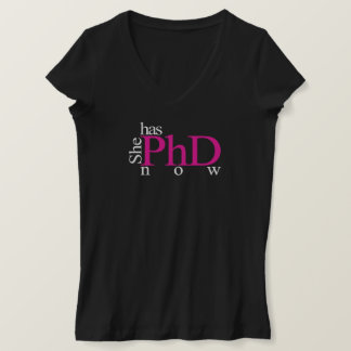 She has PhD now T-Shirt