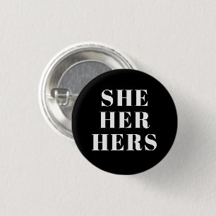 She, Her, Hers Pronouns - white black button