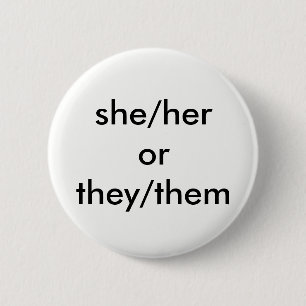 she/her or they/them pronoun button