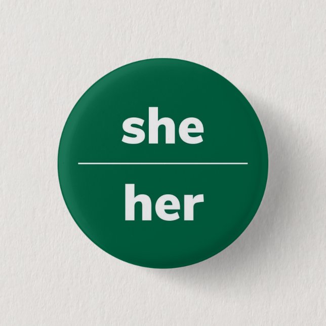 She/Her Pronoun Pin, 1¼ Inch Button (Front)
