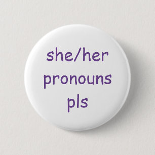 she/her pronouns 6 cm round badge