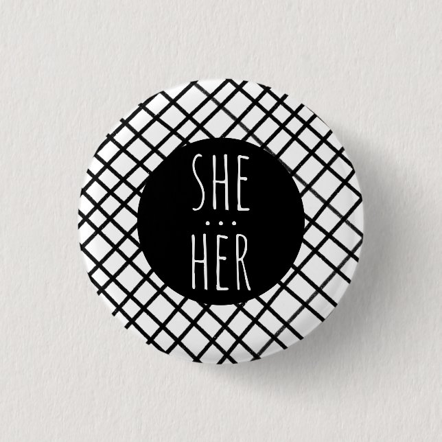SHE/HER Pronouns Handmade Grid Black White CUSTOM  3 Cm Round Badge (Front)
