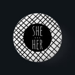 SHE/HER Pronouns Handmade Grid Black White CUSTOM  3 Cm Round Badge<br><div class="desc">Decorate your outfit with this cool art button. Makes a great  gift! You can customise it and add text too. Check my shop for lots more colours and patterns! Let me know if you'd like something custom too.</div>
